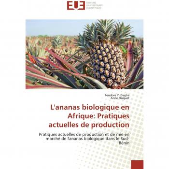 L'ananas biologique en Afrique: Pratiques actuelles de production: Pratiques actuelles de production et de mie en marché de l'ananas biologique dans le Sud-Bénin (Omn.Univ.Europ.)