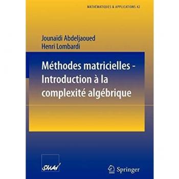 Méthodes matricielles - Introduction à la complexité algébrique (Mathématiques et Applications) (French Edition) (Mathématiques et Applications (42), Band 42)