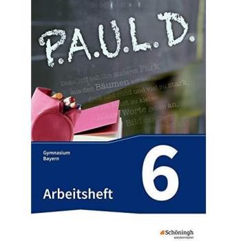 P.A.U.L. D. - Persönliches Arbeits- und Lesebuch Deutsch. Für Gymnasien in Bayern: Arbeitsheft 6