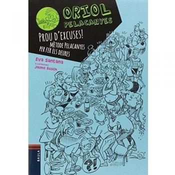 ORIOL PELACANYES 2. PROU D'EXCUSES! MÈTODE PELACANYES PER FER ELS DEURES
