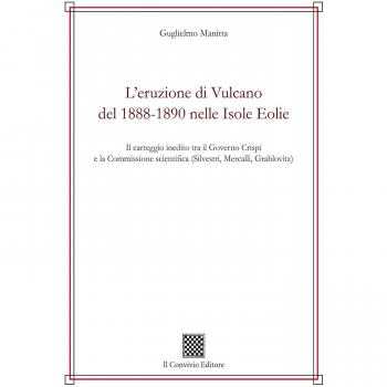L'eruzione di Vulcano del 1888-1890 nelle isole Eolie. Il carteggio inedito tra il governo Crispi e la Commissione scientifica