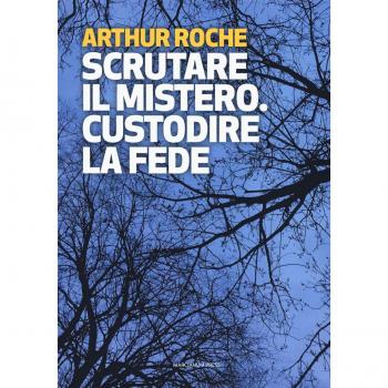 Scrutare il mistero. Custodire la fede