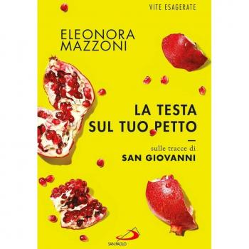 La testa sul tuo petto. Sulle tracce di san Giovanni