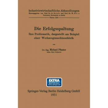 Die Erfolgsspaltung Ihre Problematik, dargestellt am Beispiel einer Werkzeugmaschinenfabrik: Dissertation zur Erlangung der Würde eines ... Abhandlungen, 6, Band 6)