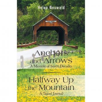 Anchors and Arrows: A Memoir of Seven Decades: Halfway Up the Mountain: A Travel Journal