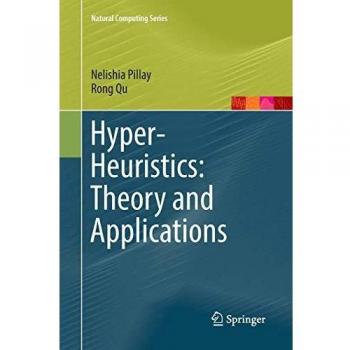 Hyper-Heuristics: Theory and Applications (Natural Computing Series)