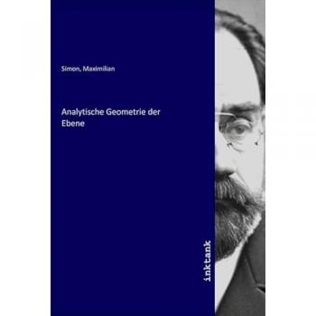 Analytische Geometrie der Ebene, Fachbücher von Maximilian Simon