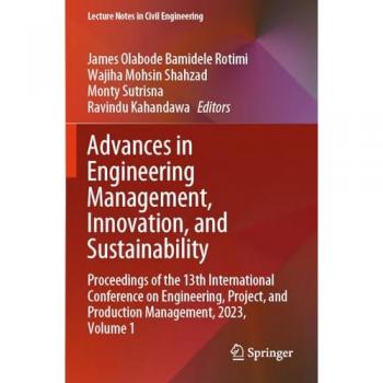 Advances in Engineering Management, Innovation, and Sustainability: Proceedings of the 13th International Conference on Engineering, Project, and ... Notes in Civil Engineering, 480, Band 480)
