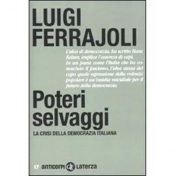 Poteri selvaggi. La crisi della democrazia italiana