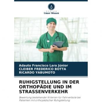 Lara Junior, Adauto Francisco: RUHIGSTELLUNG IN DER ORTHOPÄDIE UND IM STRASSENVERKEHR