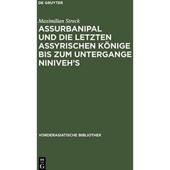 Assurbanipal und die letzten assyrischen Könige bis zum Untergange Niniveh's