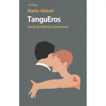 TanguEros. Storie di ballerini tormentati