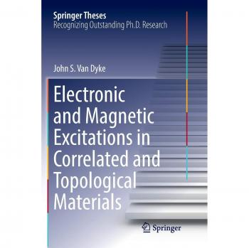 Electronic and Magnetic Excitations in Correlated and Topological Materials (Springer Theses)