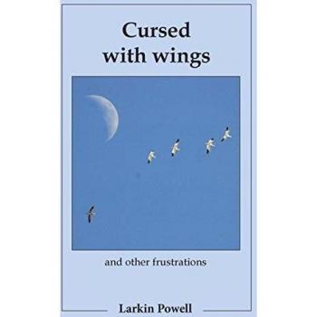 Cursed with wings: and other frustrations