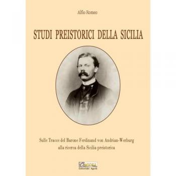 Studi preistorici della Sicilia. Sulle tracce del Barone Ferdinan...