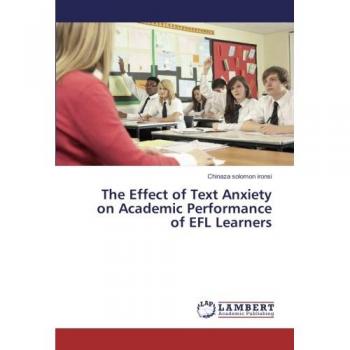 The Effect of Text Anxiety on Academic Performance of EFL Learners