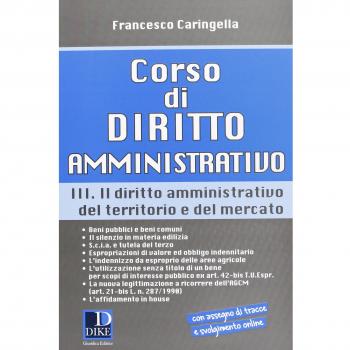 Corso di diritto amministrativo. Il diritto amministrativo del territorio e del mercato