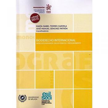 Bioderecho Internacional. Derechos Humanos, Salud Pública y Medioambiente