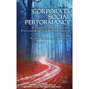 Corporate Social Performance: Paradoxes, Pitfalls and Pathways to the Better World (HC) (Contemporary Perspectives in Corporate Social Performance and Policy)