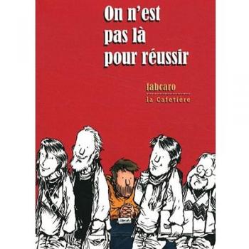 On n´est pas là pour réussir