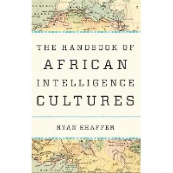 The Handbook of African Intelligence Cultures (Security and Professional Intelligence Education, 39)