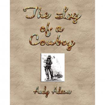 Andy Adams: The Log of a Cowboy