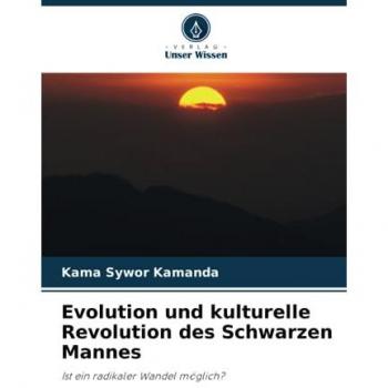 Kamanda, Kama Sywor: Evolution und kulturelle Revolution des Schwarzen Mannes