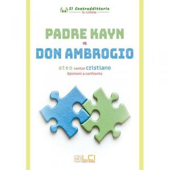 Padre Kayn vs Don Ambrogio. Ateo contro cristiano, opinioni a con...