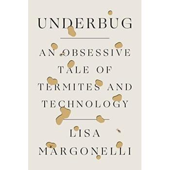 Underbug: An Obsessive Tale of Termites and Technology