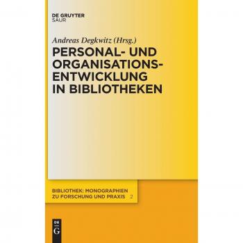 Personal- und Organisationsentwicklung in Bibliotheken (Bibliothek - Monographien zu Forschung und Praxis (BMFP), Band 2)