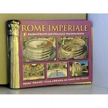 La Rome impériale : Hier et aujourd'hui - Collectif