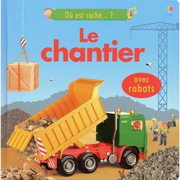 Felicity Brooks Le Chantier : Avec Rabats