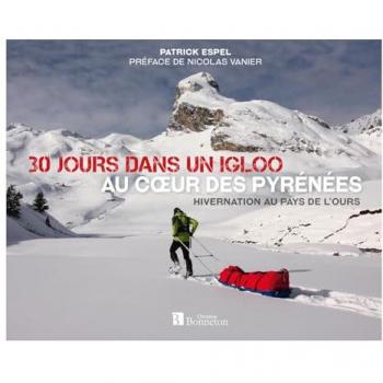 30 jours dans un igloo, au coeur des Pyrénées: Hivernation au pays de l'ours