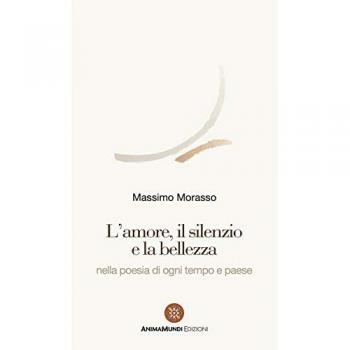 L' amore, il silenzio e la bellezza nella poesia di ogni tempo e paese