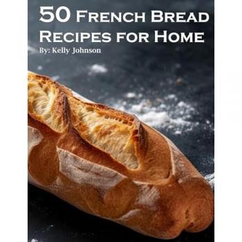 Johnson, Kelly: 50 French Bread Recipes for Home