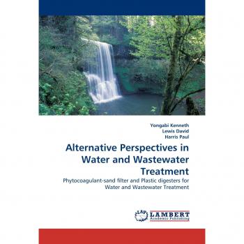 Alternative Perspectives in Water and Wastewater Treatment: Phytocoagulant-sand filter and Plastic digesters for Water and Wastewater Treatment