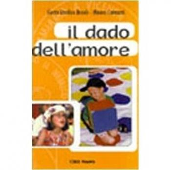 Il dado dell'amore. Con i bambini alla scoperta di Dio