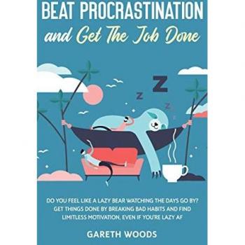 Beat Procrastination and Get The Job Done