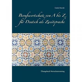 Berufswortschatz von A bis Z fur Deutsch als Zweitsprache : Ubungsbuch Wortschatztraining