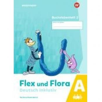 Flex und Flora / Flex und Flora - Deutsch inklusiv Ausgabe 2021: Deutsch inklusiv - Ausgabe 2021 / Buchstabenheft 2 inklusiv (A)