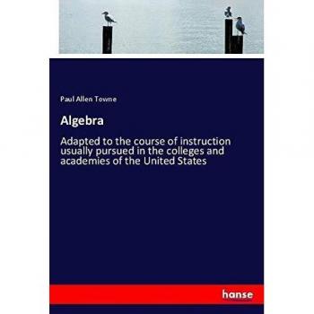 Algebra: Adapted to the course of instruction usually pursued in the colleges and academies of the United States