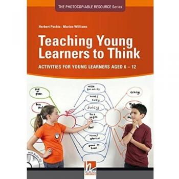Teaching Young Learners to Think: Activities for young learners aged 6 -12