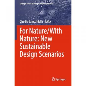 For Nature/With Nature: New Sustainable Design Scenarios (Springer Series in Design and Innovation, 38, Band 38)