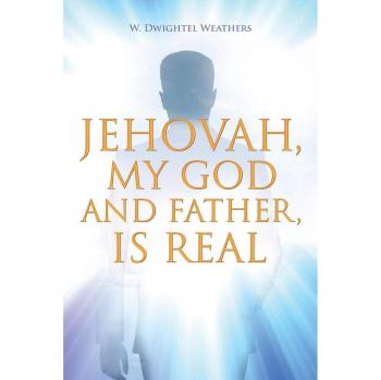 Jehovah, My God and Father, Is Real
