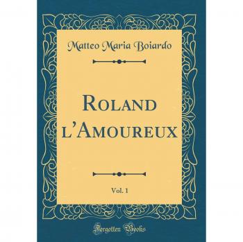 Roland l'Amoureux, Vol. 1