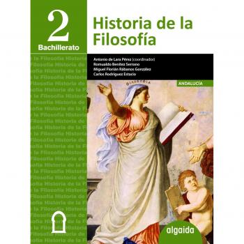 Historia De La Filosofía 2º Bachillerato - Benítez Serrano, Romualdo,Lara Pérez, Antonio de,Rábano González, Miguel Florián,Rodríguez Estacio, Carlos