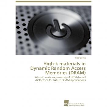 High-k materials in Dynamic Random Access Memories (DRAM): Atomic scale engineering of HfO2-based dielectrics for future DRAM applications
