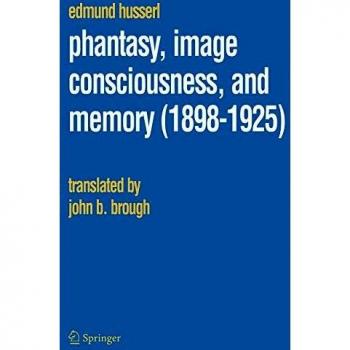 Phantasy, image consciousness, and memory (1898-1925)