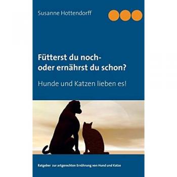 Hottendorff, Susanne: Fütterst du noch - oder ernährst du schon?