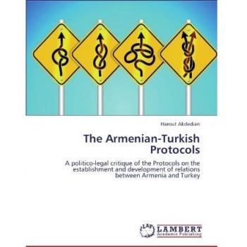 The Armenian-Turkish Protocols: A politico-legal critique of the Protocols on the establishment and development of relations between Armenia and Turkey